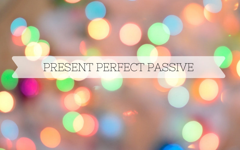 Present Perfect Passive