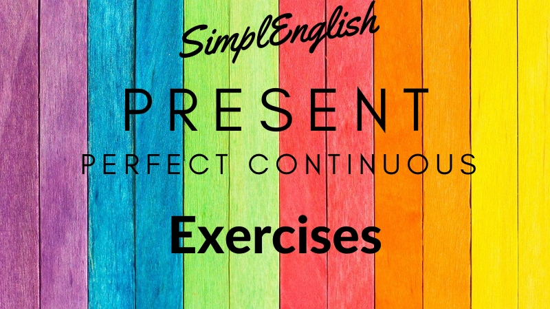 Present Perfect Continuous упражнения
