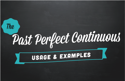 Past Perfect Continuous – время прошедшее совершенное длительное