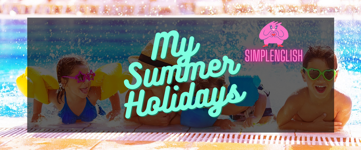 Топики на тему «My Summer Holidays»